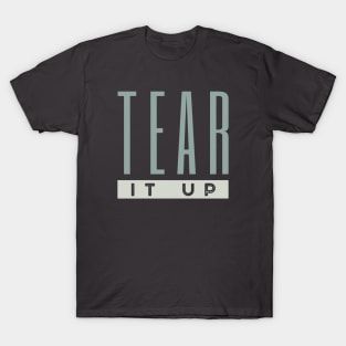 Tear It Up T-Shirt